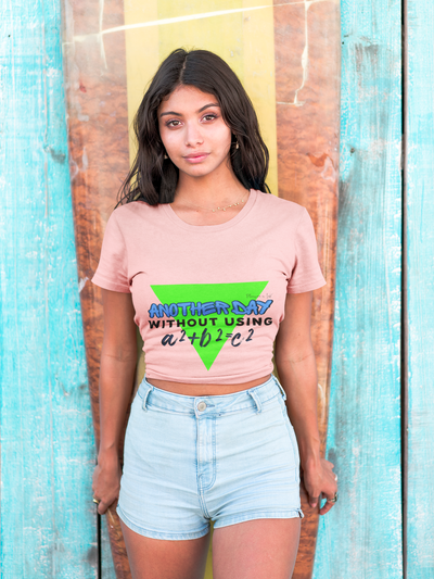 Funny Math Women's T-Shirt - "Another Day Without Using a²+b²=c²"