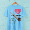 I'd Hit That 420 T-Shirt