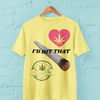 I'd Hit That 420 T-Shirt